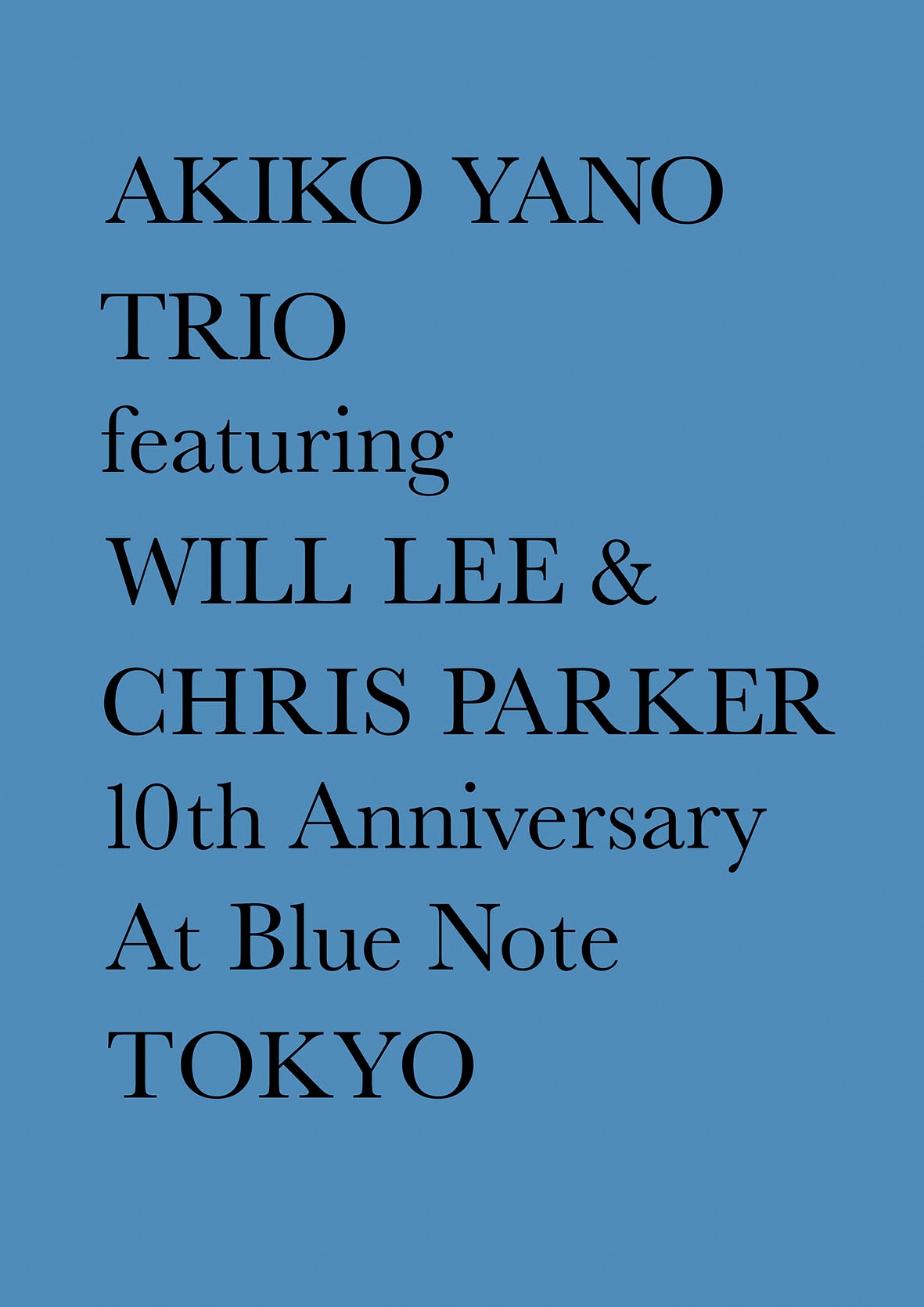 矢野顕子トリオ featuring ウィル・リー＆クリス・パーカー「AKIKO YANO TRIO featuring WILL LEE & CHRIS PARKER 10th Anniversary At BLUE　NOTE TOKYO」ジャケット