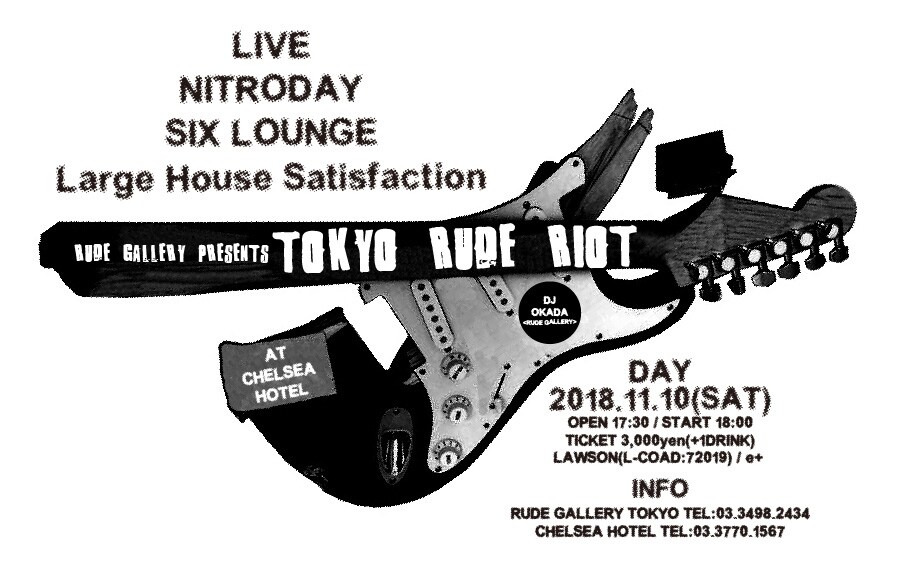 RUDE GALLERY企画にSIX LOUNGE、Large House Satisfaction、ニトロデイ