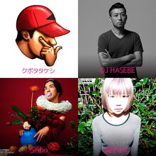クボタタケシ、DJ HASEBE、雪下まゆ、Seiho。