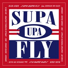 HAN-KUN「SUPA DUPA FLY feat. 湘南乃風・MOOMIN・KENTY GROSS・BES・APOLLO・NATURAL WEAPON・導楽」配信ジャケット
