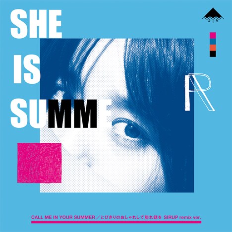 SHE IS SUMMER「CALL ME IN YOUR SUMMER / とびきりのおしゃれして別れ話を -SIRUP & Mori Zentaro Remix-」ジャケット