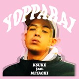 KSUKE「YOPPARAI（feat. MIYACHI）」ジャケット