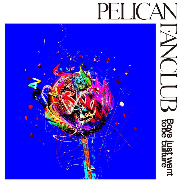 PELICAN FANCLUB「Boys just want to be culture」ジャケット