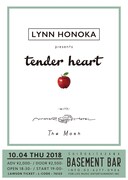 10月4日に東京・下北沢BASEMENT BARで開催される「LYNN HONOKA presents『tender heart』」フライヤー。