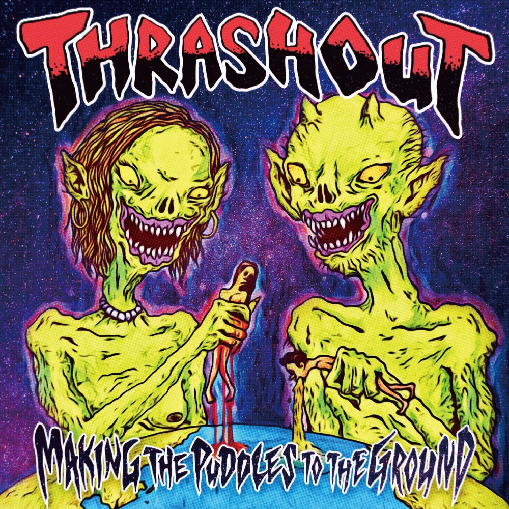 THRASHOUT「Making The Puddles To The Ground」ジャケット