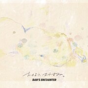 BAN'S ENCOUNTER「おはよう、おやすみ。」