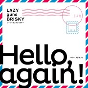 LAZYgunsBRISKY「Hello, again!」ジャケット