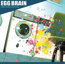 EGG BRAIN「WHAT'S GONNA COME OUT」ジャケット
