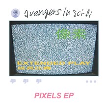 avengers in sci-fi「Pixels EP」ジャケット