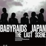 ベイビーレイズJAPAN「BABYRAIDS JAPAN "THE LAST SCENE"」最速受注盤ジャケット