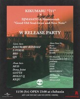 「KIKUMARU"711" × MASATO & Minnesotah"Good Old Soul-Love and New Note" W RELEASE PARTY Support by Timberland × atoms」フライヤー