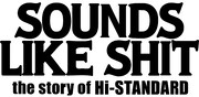 映画「SOUNDS LIKE SHIT: the story of Hi-STANDARD」ロゴ