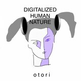 otori「DIGITALIZED HUMAN NATURE」ジャケット