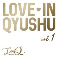 LinQ「Love in Qyushu vol.1」ジャケット