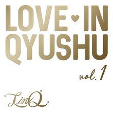 LinQ「Love in Qyushu vol.1」ジャケット