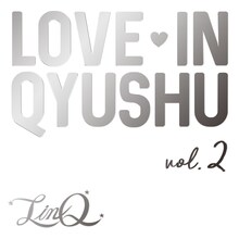 LinQ「Love in Qyushu vol.2」ジャケット