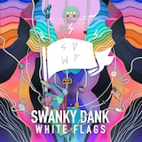 SWANKY DANK「WHITE FLAGS」
