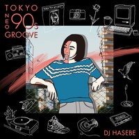 V.A.「Manhattan Records(R) Presents "Tokyo Neo 90s Groove" mixed by DJ HASEBE」ジャケット