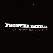 FRONTIER BACKYARD「We have no choice」ジャケット