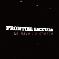 FRONTIER BACKYARD「We have no choice」ジャケット