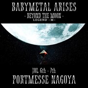 BABYMETAL「BABYMETAL ARISES - BEYOND THE MOON - LEGEND - M -」告知ビジュアル