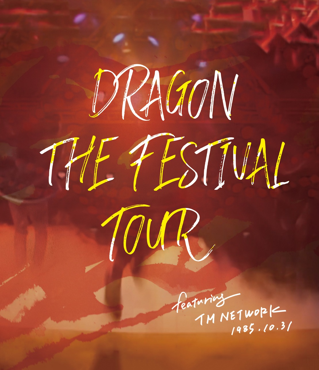 「DRAGON THE FESTIVAL TOUR featuring TM NETWORK 1985.10.31」ジャケット