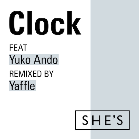 SHE'S「Clock feat. 安藤裕子 Remix by Yaffle」配信ジャケット