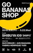 「WACK Presents GO BANANAS SHOP」フライヤー