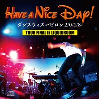 Have a Nice Day!「ダンスウィズバビロン 2/0/1/8/ TOUR FINAL IN LIQUIDROOM」CD盤ジャケット