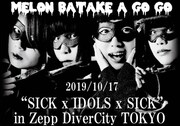 めろん畑a go go「"SICK×IDOLS×SICK" in ZEPP Diver City Tokyo」告知ビジュアル
