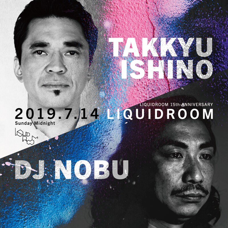 「LIQUIDROOM 15th ANNIVERSARY TAKKYU ISHONO × DJ NOBU」フライヤー