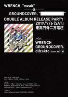 「WRENCH "weak" & GROUNDCOVER."■■■■■■" DOUBLE ALBUM RELEASE PARTY」フライヤー