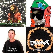 DJ MAMEZUKA、DJ MITSU（nobodyknows+）、DJ Conomark、Spykee。