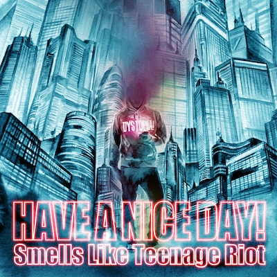 Have a Nice Day!「Smells Like Teenage Riot」配信ジャケット