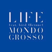 MONDO GROSSO「LIFE feat. bird（Retune）」ジャケット