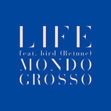 MONDO GROSSO「LIFE feat. bird（Retune）」ジャケット