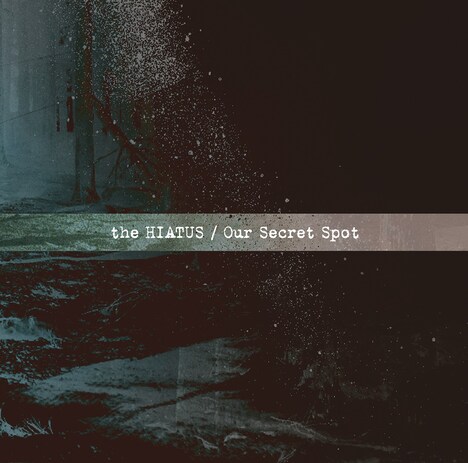 the HIATUS「Our Secret Spot」ジャケット