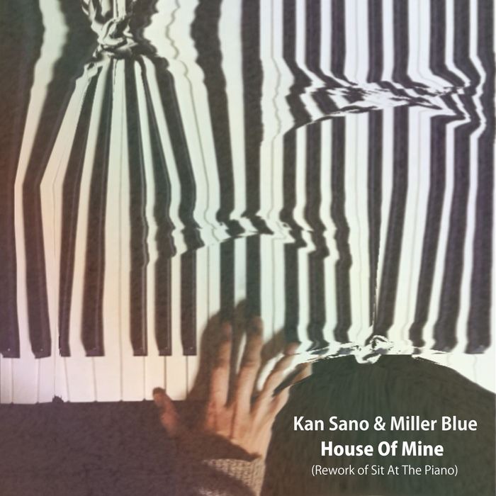 Kan Sano & Miller Blue「House Of Mine （Rework of Sit At The Piano） / Sit At The Piano」アナログ盤ジャケット