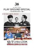 「the 30th LUCKY~PLAY GROUND SPECIAL・HUSKING BEEレコ発~」フライヤー