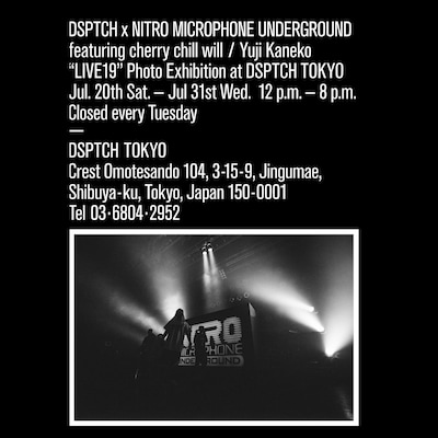 「DSPTCH × NITRO MICROPHONE UNDERGROUNDfeaturing cherry chill will / Yuji Kaneko“LIVE19” Photo Exhibition at DSPTCH TOKYO」フライヤー
