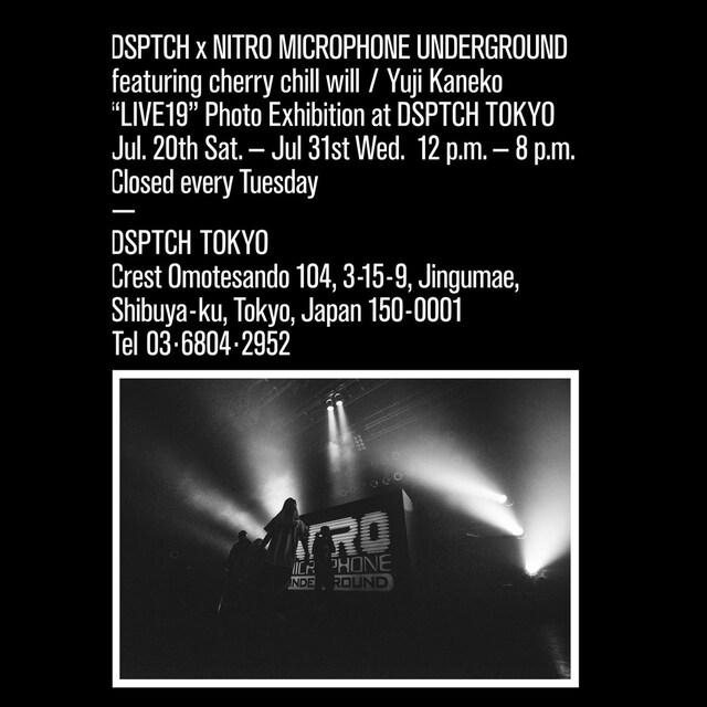 「DSPTCH × NITRO MICROPHONE UNDERGROUNDfeaturing cherry chill will / Yuji Kaneko“LIVE19” Photo Exhibition at DSPTCH TOKYO」フライヤー