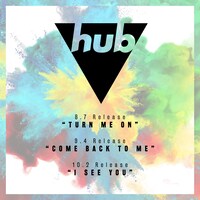 hub「Turn Me On」「Come Back To Me」「I See You」告知ビジュアル