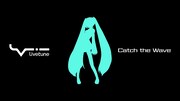 livetune feat. Hatsune Miku「Catch the Wave」ミュージックビデオのサムネイル。