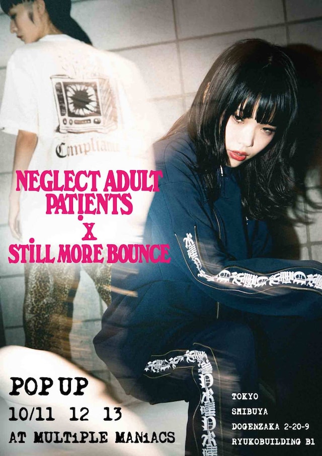 NEGLECT ADULT PATiENTS × STILL MORE BOUNCEコラボレーションPOP UPフライヤー