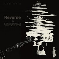 THE CHARM PARK「Reverse & Rebirth」ジャケット