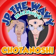 JP THE WAVY「CHOTANOSHI feat. Nasty C」配信ジャケット