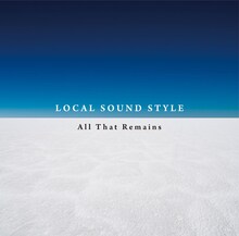 LOCAL SOUND STYLE「All That Remans」ジャケット