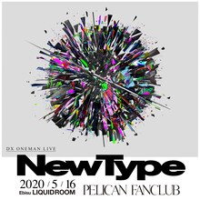 PELICAN FANCLUB「PELICAN FANCLUB DX ONEMAN LIVE "NEW TYPE"」告知画像