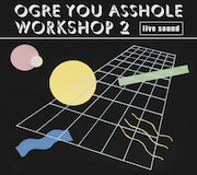 OGRE YOU ASSHOLE「workshop 2」ジャケット