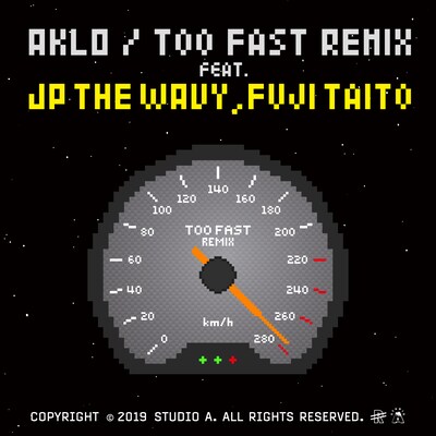 AKLO「Too Fast（Remix）［feat. JP THE WAVY & Fuji Taito］」配信ジャケット